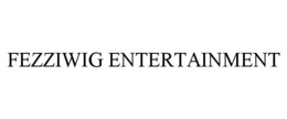 FEZZIWIG ENTERTAINMENT trademark