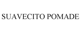 SUAVECITO POMADE trademark
