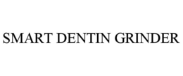 SMART DENTIN GRINDER trademark