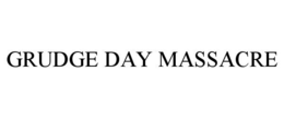GRUDGE DAY MASSACRE trademark