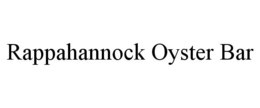 RAPPAHANNOCK OYSTER BAR trademark