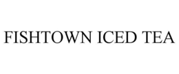 FISHTOWN ICED TEA trademark