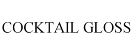 COCKTAIL GLOSS trademark