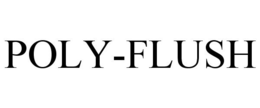 POLY-FLUSH trademark