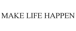 MAKE LIFE HAPPEN trademark