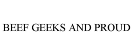 BEEF GEEKS AND PROUD trademark