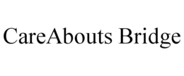 CAREABOUTS BRIDGE trademark
