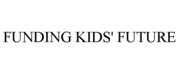FUNDING KIDS' FUTURE trademark
