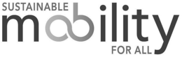 SUSTAINABLE MOBILITY FOR ALL trademark