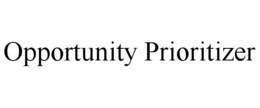 OPPORTUNITY PRIORITIZER trademark