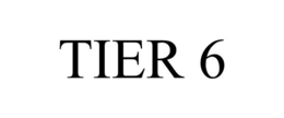 TIER 6 trademark