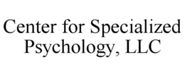 CENTER FOR SPECIALIZED PSYCHOLOGY, LLC trademark