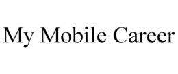 MY MOBILE CAREER trademark