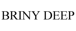 BRINY DEEP trademark