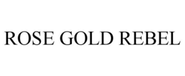 ROSE GOLD REBEL trademark