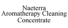 NAETERRA AROMATHERAPY CLEANING CONCENTRATE trademark