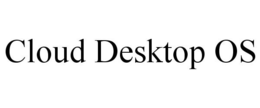 CLOUD DESKTOP OS trademark