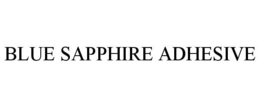 BLUE SAPPHIRE ADHESIVE trademark