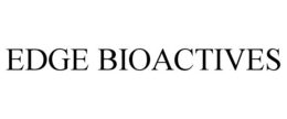 EDGE BIOACTIVES trademark