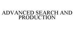 ADVANCED SEARCH AND PRODUCTION trademark