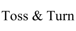 TOSS & TURN trademark