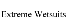 EXTREME WETSUITS trademark