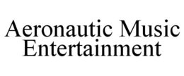 AERONAUTIC MUSIC ENTERTAINMENT trademark