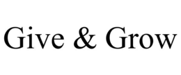 GIVE & GROW trademark