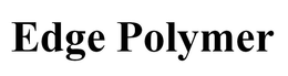 EDGE POLYMER trademark