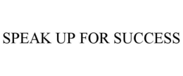 SPEAK UP FOR SUCCESS trademark