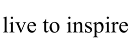 LIVE TO INSPIRE trademark