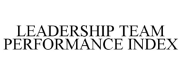 LEADERSHIP TEAM PERFORMANCE INDEX trademark