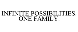 INFINITE POSSIBILITIES. ONE FAMILY. trademark