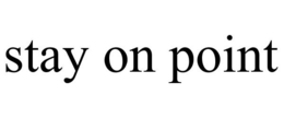 STAY ON POINT trademark