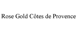 ROSE GOLD CÔTES DE PROVENCE trademark