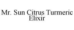 MR. SUN CITRUS TURMERIC ELIXIR trademark