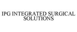 IPG INTEGRATED SURGICAL SOLUTIONS trademark