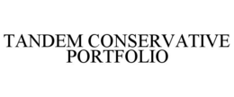 TANDEM CONSERVATIVE PORTFOLIO trademark