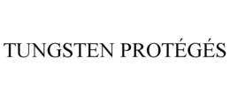 TUNGSTEN PROTÉGÉS trademark