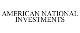 AMERICAN NATIONAL INVESTMENTS trademark