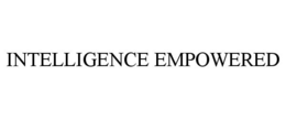 INTELLIGENCE EMPOWERED trademark