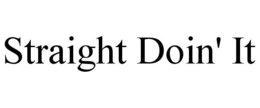 STRAIGHT DOIN' IT trademark