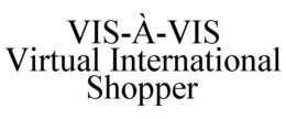 VIS-À-VIS VIRTUAL INTERNATIONAL SHOPPER trademark