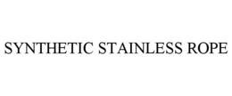 SYNTHETIC STAINLESS ROPE trademark