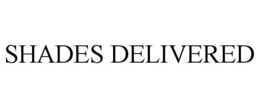 SHADES DELIVERED trademark