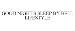 GOOD NIGHT'S SLEEP BY BELL LIFESTYLE trademark