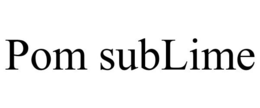 POM SUBLIME trademark