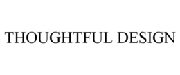 THOUGHTFUL DESIGN trademark