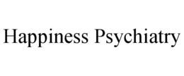 HAPPINESS PSYCHIATRY trademark