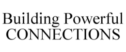BUILDING POWERFUL CONNECTIONS trademark